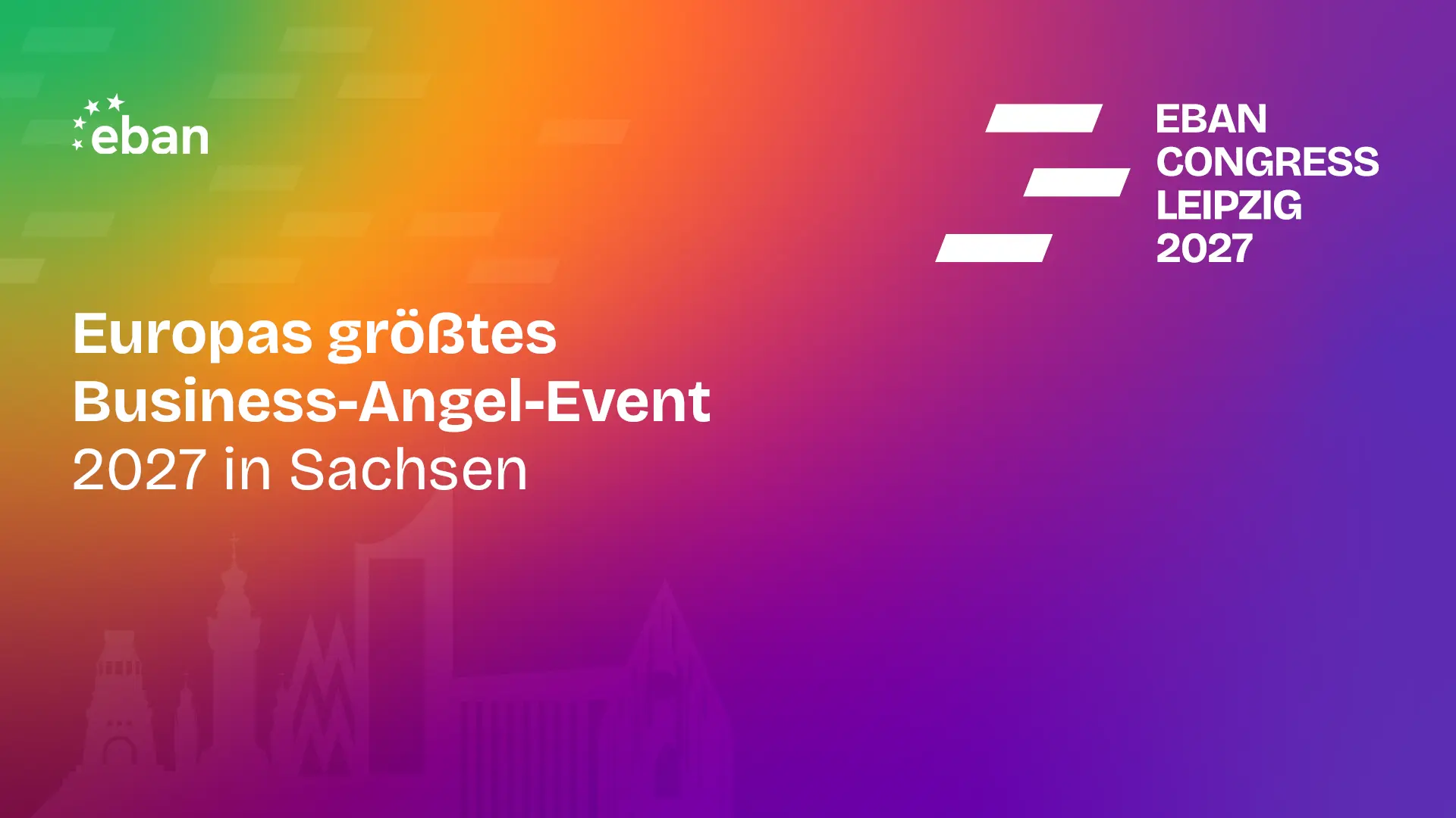 EBAN Congress Leipzig 2027. Europas gr&ouml;&szlig;tes Business-Angel-Event 2027 in Sachsen